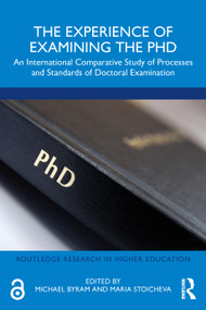 The Experience of Examining the PhD (An International Comparative Study of Processes and Standards of Doctoral Examination) by Michael Byram, Maria Stoicheva, 9781032164366