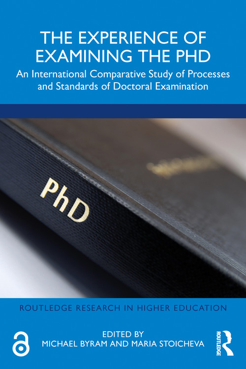 The Experience of Examining the PhD (An International Comparative Study of Processes and Standards of Doctoral Examination) by Michael Byram, Maria Stoicheva, 9781032164366