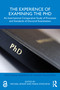 The Experience of Examining the PhD (An International Comparative Study of Processes and Standards of Doctoral Examination) by Michael Byram, Maria Stoicheva, 9781032164366