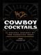 Cowboy Cocktails (60 Recipes Inspired by the American West) by André Darlington, 9780760383025