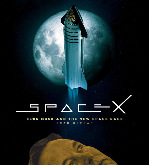 SpaceX (Elon Musk and the Final Frontier) by Brad Bergan, 9780760384015