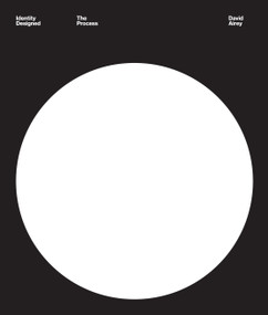 Identity Designed: The Process (Research, Strategy, Design, Implementation) by David Airey, 9780760384060