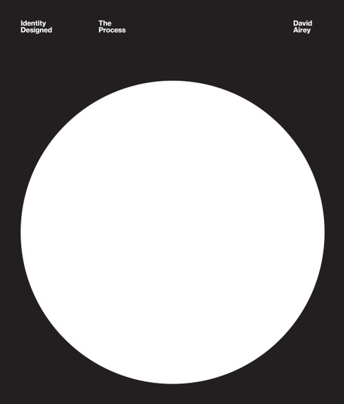 Identity Designed: The Process (Research, Strategy, Design, Implementation) by David Airey, 9780760384060