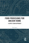 Food Provisions for Ancient Rome (A Supply Chain Approach) - 9780367564766 by Paul James, 9780367564766