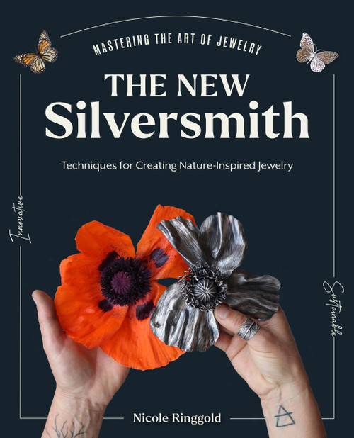 The New Silversmith (Innovative, Sustainable Techniques for Creating Nature-Inspired Jewelry) by Nicole Ringgold, 9780760385692