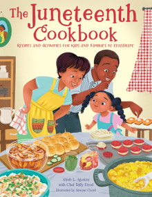 The Juneteenth Cookbook (Recipes and Activities for Kids and Families to Celebrate) by Alliah L. Agostini, Taffy Elrod, Sawyer Cloud, 9780760385791