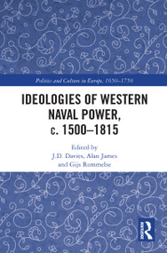 Ideologies of Western Naval Power, c. 1500-1815 - 9781032091679 by J.D. Davies, Alan James, Gijs Rommelse, 9781032091679