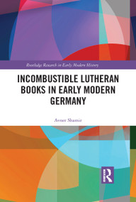 Incombustible Lutheran Books in Early Modern Germany - 9781032093918 by Avner Shamir, 9781032093918