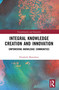 Integral Knowledge Creation and Innovation (Empowering Knowledge Communities) - 9780367532956 by Elizabeth Mamukwa, 9780367532956