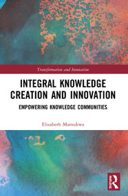 Integral Knowledge Creation and Innovation (Empowering Knowledge Communities) - 9780367532956 by Elizabeth Mamukwa, 9780367532956