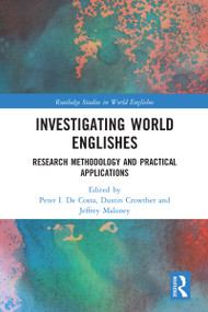 Investigating World Englishes (Research Methodology and Practical Applications) - 9781032092041 by Peter I. De Costa, Dustin Crowther, Jeffrey Maloney, 9781032092041