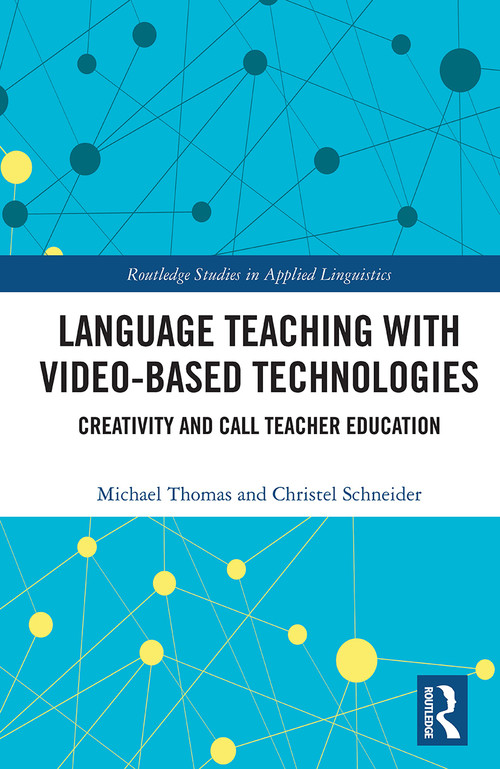 Language Teaching with Video-Based Technologies (Creativity and CALL Teacher Education) - 9780367542542 by Michael Thomas, Christel Schneider, 9780367542542