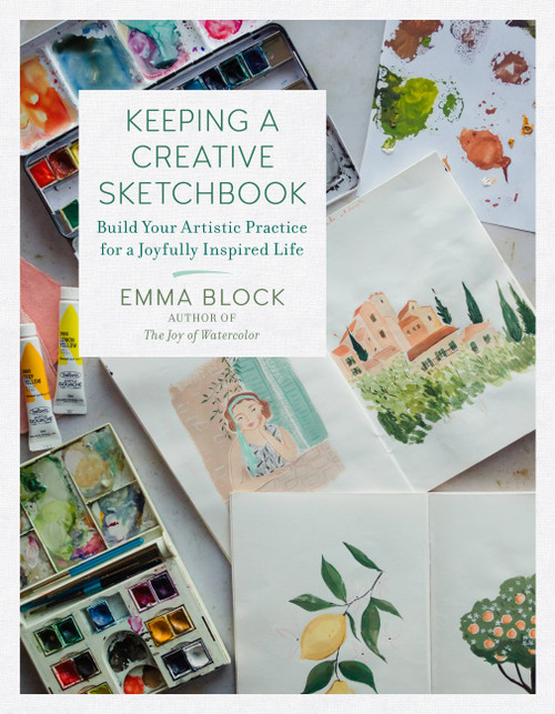 Keeping a Creative Sketchbook (Build Your Artistic Practice for a Joyfully Inspired Life) by Emma Block, 9780762483570