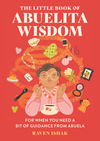 The Little Book of Abuelita Wisdom (For When You Need a Bit of Guidance from Abuela) by Raven Ishak, 9780762484201