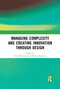 Managing Complexity and Creating Innovation through Design - 9781032093307 by Satu Miettinen, Melanie Sarantou, 9781032093307