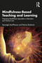 Mindfulness-Based Teaching and Learning (Preparing Mindfulness Specialists in Education and Clinical Care) by Seonaigh MacPherson, Patricia Rockman, 9781032018928
