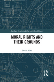 Moral Rights and Their Grounds - 9781032094113 by David Alm, 9781032094113
