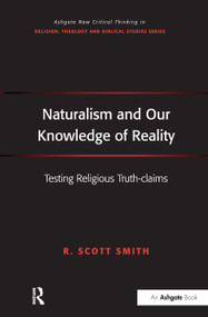 Naturalism and Our Knowledge of Reality (Testing Religious Truth-claims) - 9781032243078 by R. Scott Smith, 9781032243078