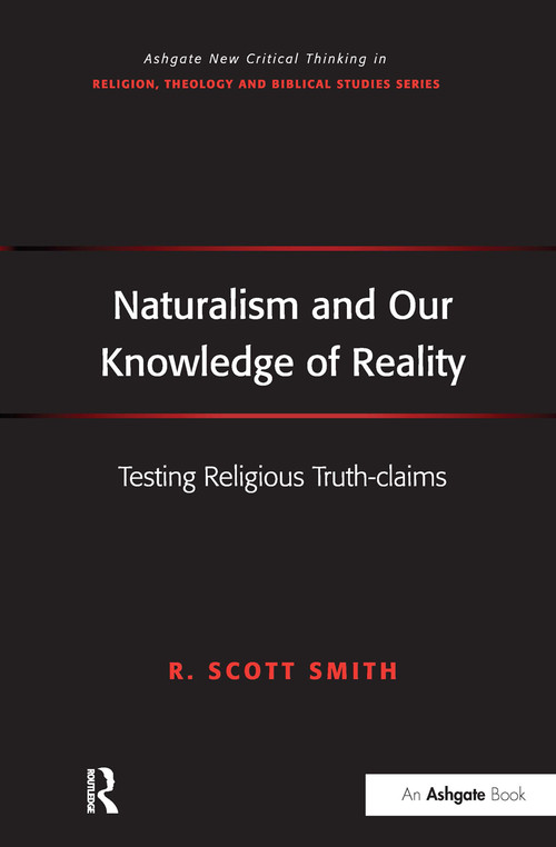 Naturalism and Our Knowledge of Reality (Testing Religious Truth-claims) - 9781032243078 by R. Scott Smith, 9781032243078