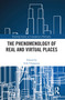 The Phenomenology of Real and Virtual Places - 9781032094366 by Erik Malcolm Champion, 9781032094366