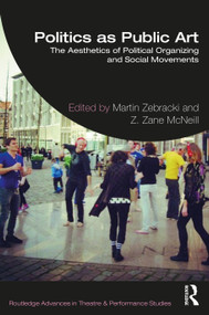 Politics as Public Art (The Aesthetics of Political Organizing and Social Movements) - 9781032138558 by Martin Zebracki, Z. Zane McNeill, 9781032138558