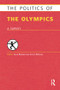The Politics of the Olympics (A Survey) by Alan Bairner, Gyozo Molnar, 9781857436877