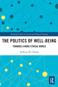 The Politics of Well-Being (Towards a More Ethical World) - 9780367617325 by Anthony M. Clohesy, 9780367617325