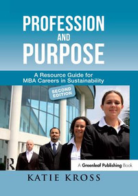 Profession and Purpose (A Resource Guide for MBA Careers in Sustainability) - 9781783530731 by Katie Kross, 9781783530731