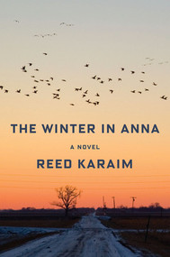 The Winter in Anna (A Novel) by Reed Karaim, 9780393608502