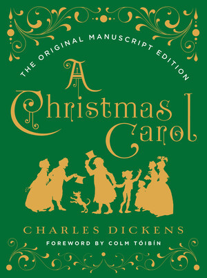 A Christmas Carol: The Original Manuscript Edition by Charles Dickens, Colm Tóibín, 9780393608649