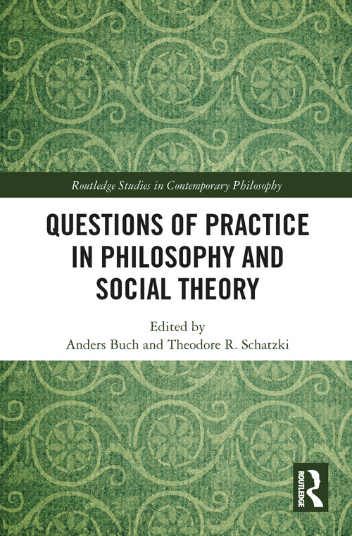 Questions of Practice in Philosophy and Social Theory - 9781032094984 by Anders Buch, Theodore Schatzki, 9781032094984