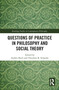 Questions of Practice in Philosophy and Social Theory - 9781032094984 by Anders Buch, Theodore Schatzki, 9781032094984