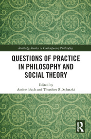 Questions of Practice in Philosophy and Social Theory - 9781032094984 by Anders Buch, Theodore Schatzki, 9781032094984