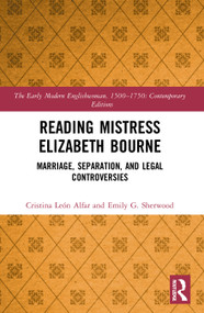 Reading Mistress Elizabeth Bourne (Marriage, Separation, and Legal Controversies) - 9780367700379 by Cristina León Alfar, Emily G. Sherwood, 9780367700379