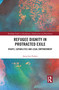 Refugee Dignity in Protracted Exile (Rights, Capabilities and Legal Empowerment) - 9781032082882 by Anna Lise Purkey, 9781032082882