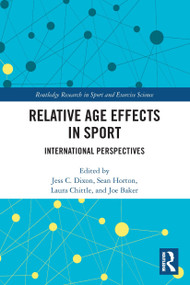 Relative Age Effects in Sport (International Perspectives) - 9780367499297 by Jess Dixon, Sean Horton, Laura Chittle, Joe Baker, 9780367499297