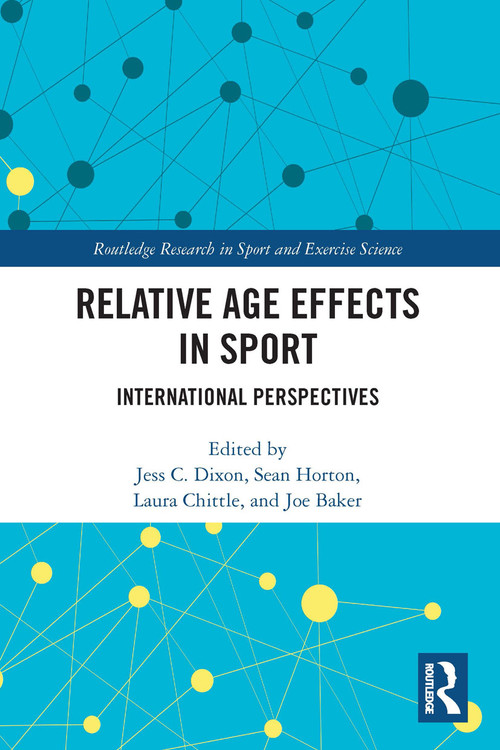 Relative Age Effects in Sport (International Perspectives) - 9780367499297 by Jess Dixon, Sean Horton, Laura Chittle, Joe Baker, 9780367499297