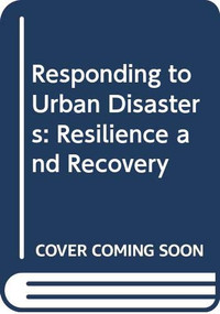 Responding to Urban Disasters (Resilience and Recovery) by David Sanderson, 9780415857352