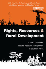 Rights Resources and Rural Development (Community-based Natural Resource Management in Southern Africa) - 9781844070091 by Christo Fabricius, Eddie Koch, Stephen Turner, Hector Magome, 9781844070091