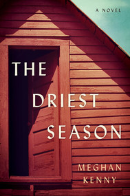The Driest Season (A Novel) by Meghan Kenny, 9780393634594