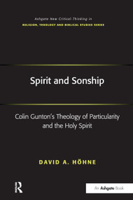 Spirit and Sonship (Colin Gunton's Theology of Particularity and the Holy Spirit) - 9781032243368 by David A. Höhne, 9781032243368