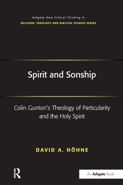 Spirit and Sonship (Colin Gunton's Theology of Particularity and the Holy Spirit) - 9781032243368 by David A. Höhne, 9781032243368