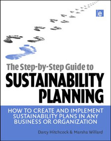 The Step-by-Step Guide to Sustainability Planning (How to Create and Implement Sustainability Plans in Any Business or Organization) - 9781844076161 by Darcy Hitchcock, Marsha Willard, 9781844076161
