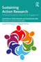 Sustaining Action Research (A Practical Guide for Institutional Engagement) by Anne Burns, Emily Edwards, Neville John Ellis, 9780367210656