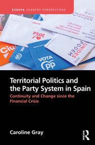 Territorial Politics and the Party System in Spain: (Continuity and change since the financial crisis) - 9781032235929 by Caroline Gray, 9781032235929