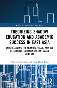 Theorizing Shadow Education and Academic Success in East Asia - 9780367564612 by Young Chun Kim, Jung-Hoon Jung, 9780367564612