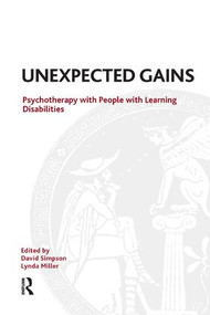 Unexpected Gains (Psychotherapy with People with Learning Disabilities) - 9781855759640 by David Simpson, Lynda Miller, 9781855759640