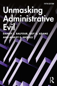 Unmasking Administrative Evil - 9781138362093 by Ashley E. Nickels, 9781138362093