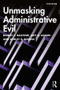 Unmasking Administrative Evil - 9781138362093 by Ashley E. Nickels, 9781138362093