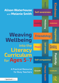 Weaving Wellbeing into the Literacy Curriculum for Ages 5-7 (A Practical Resource for Busy Teachers) - 9781032079226 by Alison Waterhouse, Melanie Smith, 9781032079226